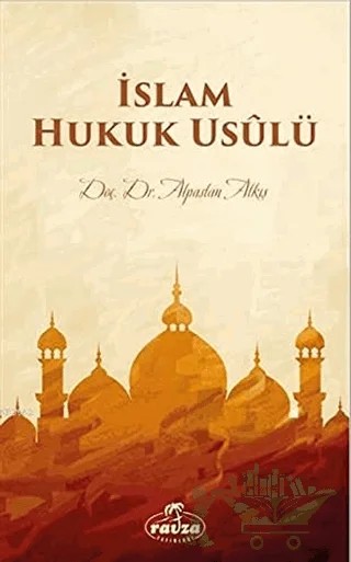 İslam Hukuk Usulü – Alpaslan Alkış – Ravza Yayınları kitap kapağı