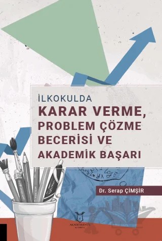 İlkokulda Karar Verme, Problem Çözme Becerisi ve Akademik Başarı – Serap Çimşir – Akademisyen Kitabevi kitap kapağı