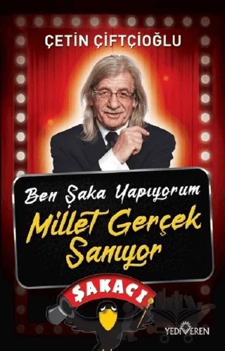 Ben Şaka Yapıyorum Millet Gerçek Sanıyor – Çetin Çiftçioğlu – Yediveren Yayınları kitap kapağı