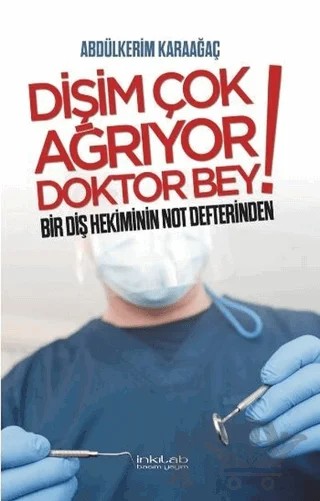 Dişim Çok Ağrıyor Doktor Bey – Abdülkerim Karaağaç – İnkılab Yayınları kitap kapağı