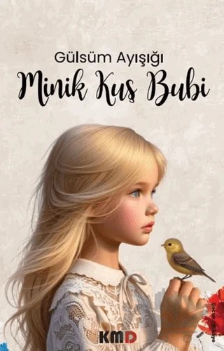 Minik Kuş Bubi – Gülsüm Ayışığı – KMD Yayınları kitap kapağı