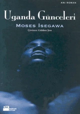 Uganda Günceleri – Moses Isegawa – Doğan Kitap kitap kapağı