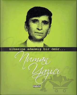 Ülkesine Adanmış Bir Ömür Numan Yazıcı – Kolektif – Değişim Yayınları kitap kapağı
