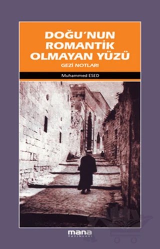 Doğu’nun Romantik Olmayan Yüzü – Muhammed Esed – Mana Yayınları kitap kapağı