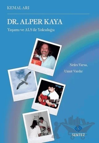 Dr. Alper Kaya Yaşamı ve ALS ile Yolculuğu – Kemal Arı – Sentez Yayınları kitap kapağı