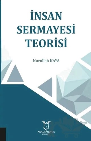 İnsan Sermayesi Teorisi – Nurullah Kaya – Akademisyen Kitabevi kitap kapağı