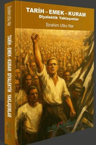 Tarih - Emek - Kuram – İbrahim Utku Nar – Doğu Kitabevi kitap kapağı