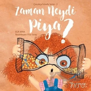 Zaman Neydi Piya? - Çocukça Felsefe Serisi 2 – Elif Mira – Nito Kitap kitap kapağı