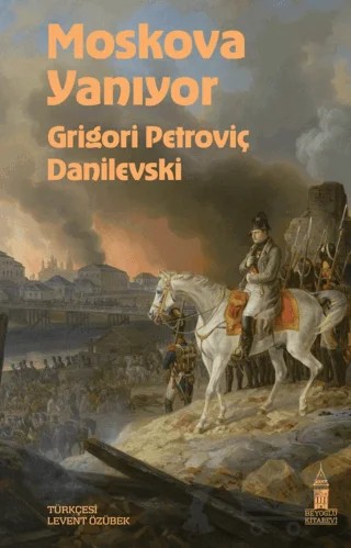Moskova Yanıyor – Grigori Petroviç Danilevski – Beyoğlu Kitabevi kitap kapağı