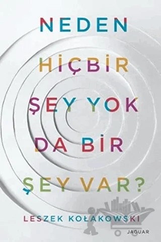 Neden Hiçbir Şey Yok da Bir Şey Var? – Leszek Kołakowski – Jaguar Kitap kitap kapağı