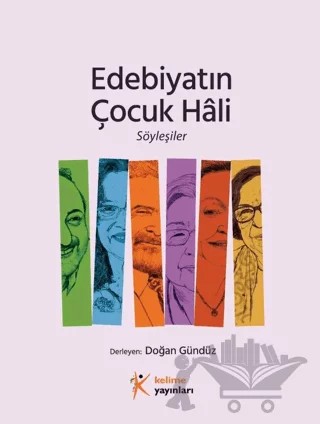 Edebiyatın Çocuk Hali Söyleşiler – Kolektif – Kelime Yayınları kitap kapağı