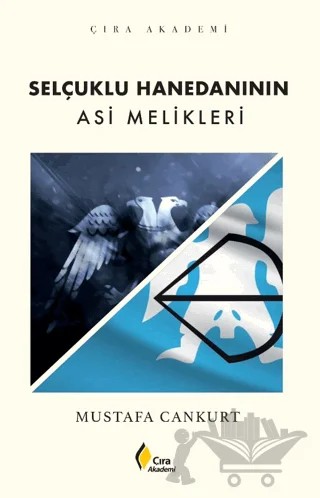 Selçuklu Hanedanının Asi Melikleri – Mustafa Cankurt – Çıra Yayınları kitap kapağı