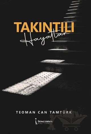 Takıntılı Hayatlar – Teoman Can Tamtürk – İkinci Adam Yayınları kitap kapağı