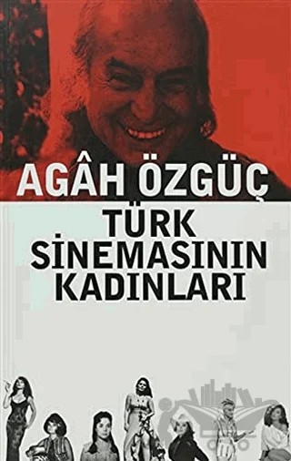 Türk Sinemasının Kadınları – Agah Özgüç – Agora Kitaplığı kitap kapağı