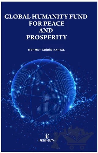 Global Humanıty Fund For Peace And Prosperıty – Mehmet Abidin Kartal – İskenderiye Yayınları kitap kapağı