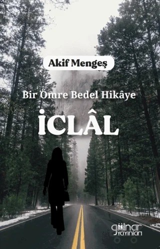 Bir Ömre Bedel Hikaye - İclal – Akif Mengeş – Gülnar Yayınları kitap kapağı