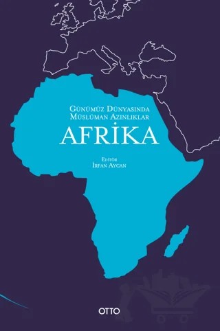 Günümüz Dünyasında Müslüman Azınlıklar: Afrika – İrfan Aycan – Otto Yayınları kitap kapağı