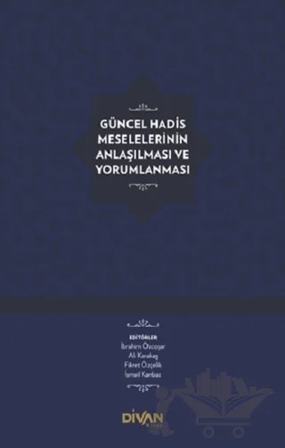 Güncel Hadis Meselelerinin Anlaşılması ve Yorumlanması – Kolektif – Divan Kitap kitap kapağı