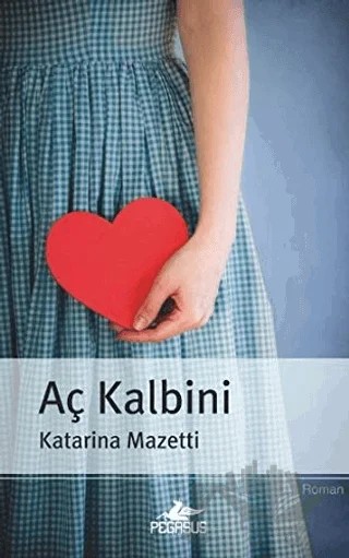 Aç Kalbini – Katarina Mazetti – Pegasus Yayınları kitap kapağı