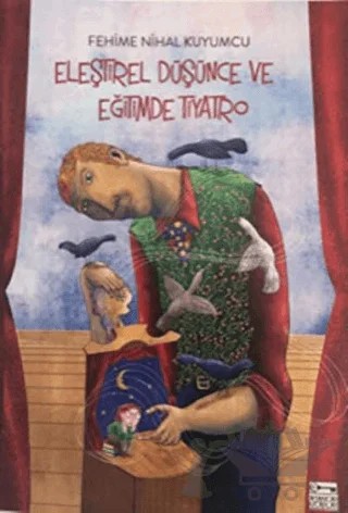 Eleştirel Düşünce ve Eğitimde Tiyatro – Fehime Nihal Kuyumcu – Anahtar Kitaplar Yayınevi kitap kapağı