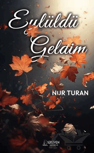 Eylüldü Geldim – Nur Turan – Serüven Yayınevi kitap kapağı