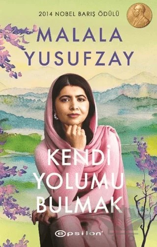 Kendi Yolumu Bulmak – Malala Yousafzay – Epsilon Yayınevi kitap kapağı