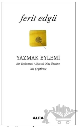 Yazmak Eylemi – Ferit Edgü – Alfa Yayınları kitap kapağı