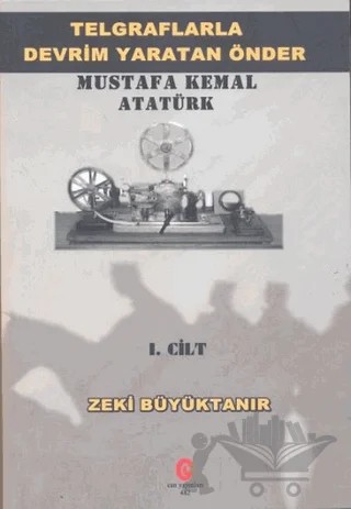 Telgraflarla Devrim Yaratan Önder Mustafa Kemal Atatürk 1. Cilt – Zeki Büyüktanır – Can Yayınları (Ali Adil Atalay) kitap kapağı