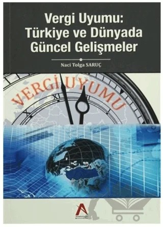Vergi Uyumu - Türkiye ve Dünyada Güncel Gelişmeler – Naci Tolga Saruç – Akademisyen Kitabevi kitap kapağı