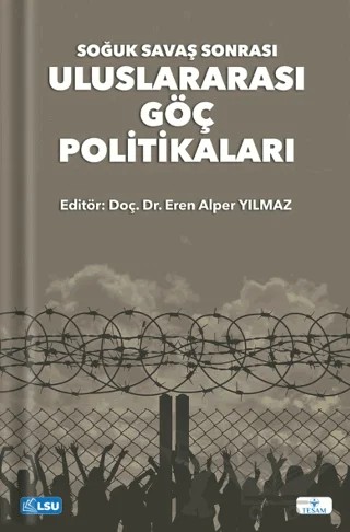 Soğuk Savaş Sonrası Uluslararası Göç Politikaları – Eren Alper Yılmaz – TESAM Yayınları kitap kapağı
