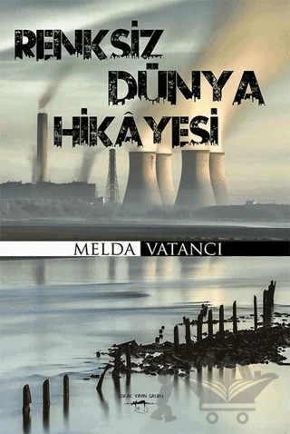 Renksiz Dünya Hikayesi – Melda Vatancı – Sokak Kitapları Yayınları kitap kapağı