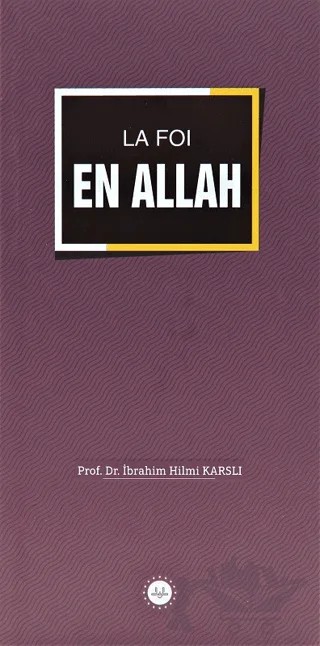 La Foi En Allah (İslamda Allaha İman) Fransızca – İbrahim Hilmi Karslı – Diyanet İşleri Başkanlığı kitap kapağı