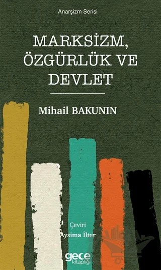 Marksizm, Özgürlük ve Devlet – Mihail Bakunin – Gece Kitaplığı kitap kapağı