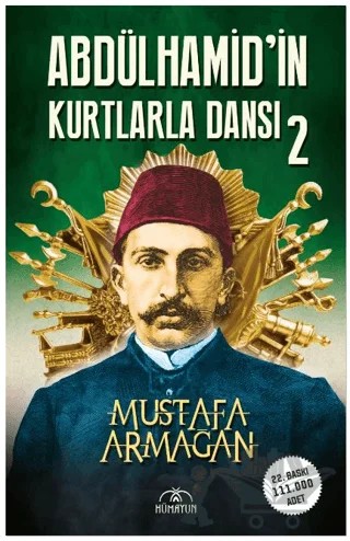 Abdülhamid'in Kurtlarla Dansı - 2 – Mustafa Armağan – Hümayun Yayınları kitap kapağı