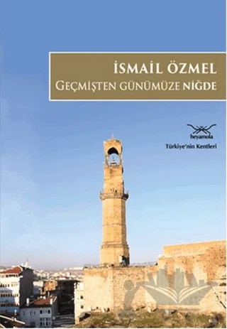 Geçmişten Günümüze Niğde – İsmail Özmel – Heyamola Yayınları kitap kapağı