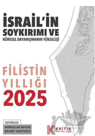 Filistin Yıllığı - 2025 - İsrail’in Soykırımı ve Küresel Dayanışmanın Yükselişi – Kolektif – Kritik Yayınları kitap kapağı
