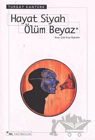 Hayat Siyah Ölüm Beyaz – Turgay Kantürk – Sel Yayıncılık kitap kapağı
