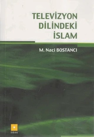 Televizyon Dilindeki İslam – M. Naci Bostancı – Odak Yayınevi kitap kapağı