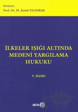 İlkeler Işığı Altında Medeni Yargılama Hukuku – M. Kamil Yıldırım – Beta Yayınevi kitap kapağı