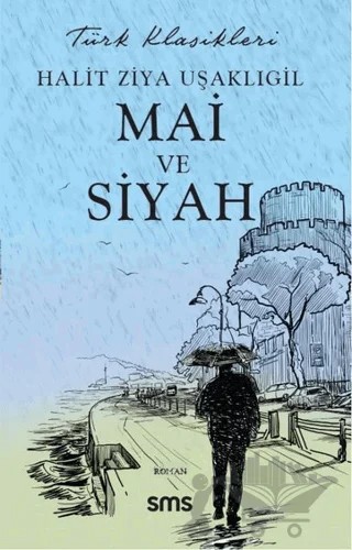 Mai ve Siyah – Halit Ziya Uşaklıgil – Sms Yayınları kitap kapağı