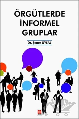 Örgütlerde İnformel Gruplar – Şener Uysal – Ekin Basım Yayın kitap kapağı
