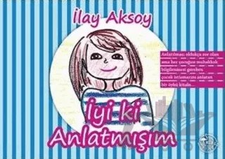 İyi ki Anlatmışım – İlay Aksoy – Flamingo Çocuk kitap kapağı