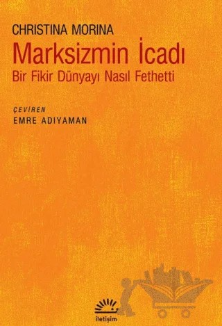 Marksizmin İcadı – Christina Morina – İletişim Yayınevi kitap kapağı