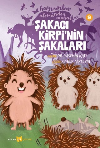 Hayvanlar Aleminden Masallar - 9 Şakacı Kirpi'nin Şakaları – Yasemin Katı – Beyan Yayınları kitap kapağı