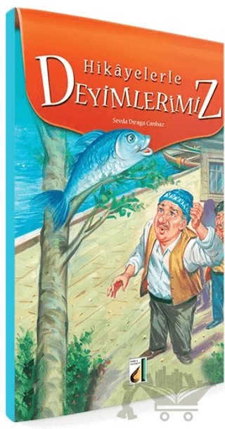 Hikayelerle Deyimlerimiz – Sevda Dıraga Canbaz – Damla Yayınevi kitap kapağı
