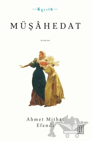 Müşahedat – Ahmet Mithat Efendi – Ketebe Yayınları kitap kapağı