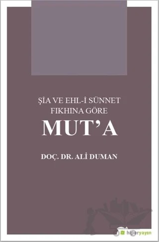 Şia ve Ehl-i Sünnet Fıkhına Göre Mut’a – Ali Duman – Hiperlink Yayınları kitap kapağı