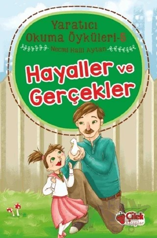 Hayaller ve Gerçekler - Yaratıcı Okuma Öyküleri 5 – Necmi Halil Aytan – Çilek Kitaplar kitap kapağı