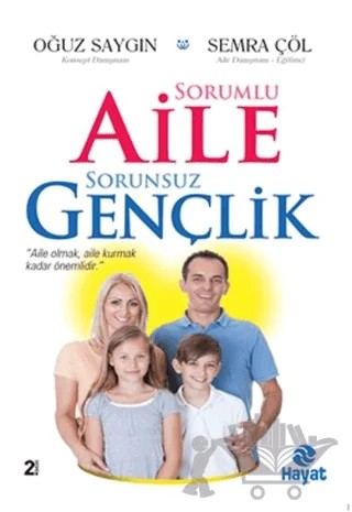 Sorumlu Aile Sorunsuz Gençlik – Oğuz Saygın, Semra Çöl – Hayat Yayınları kitap kapağı