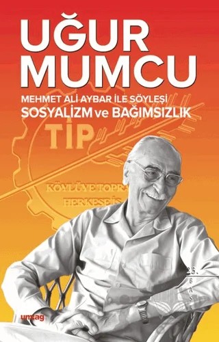 Mehmet Ali Aybar ile Söyleşi Sosyalizm ve Bağımsızlık – Uğur Mumcu – um:ag Yayınları kitap kapağı